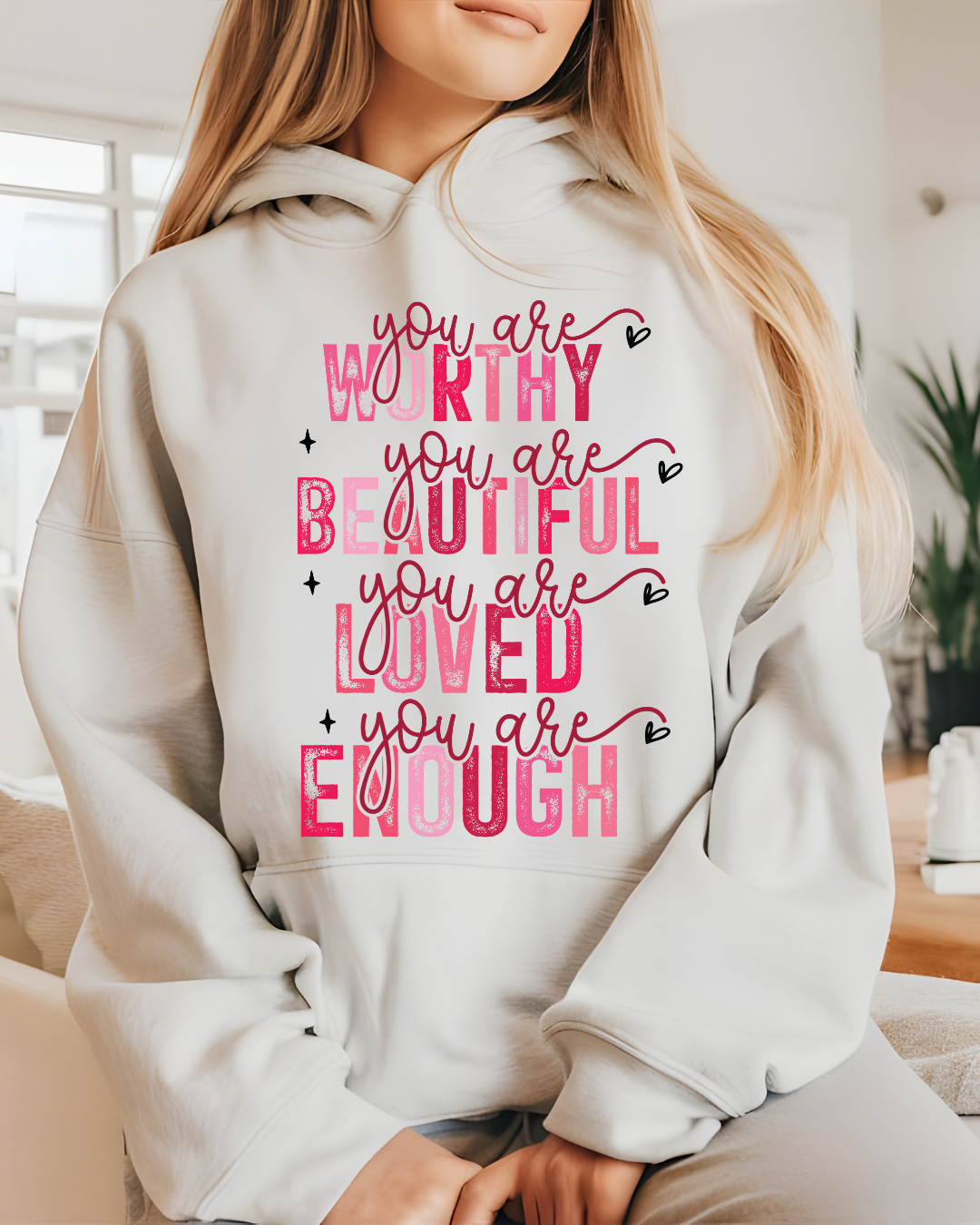 Worthy Beautiful Loved Enough Hoodie