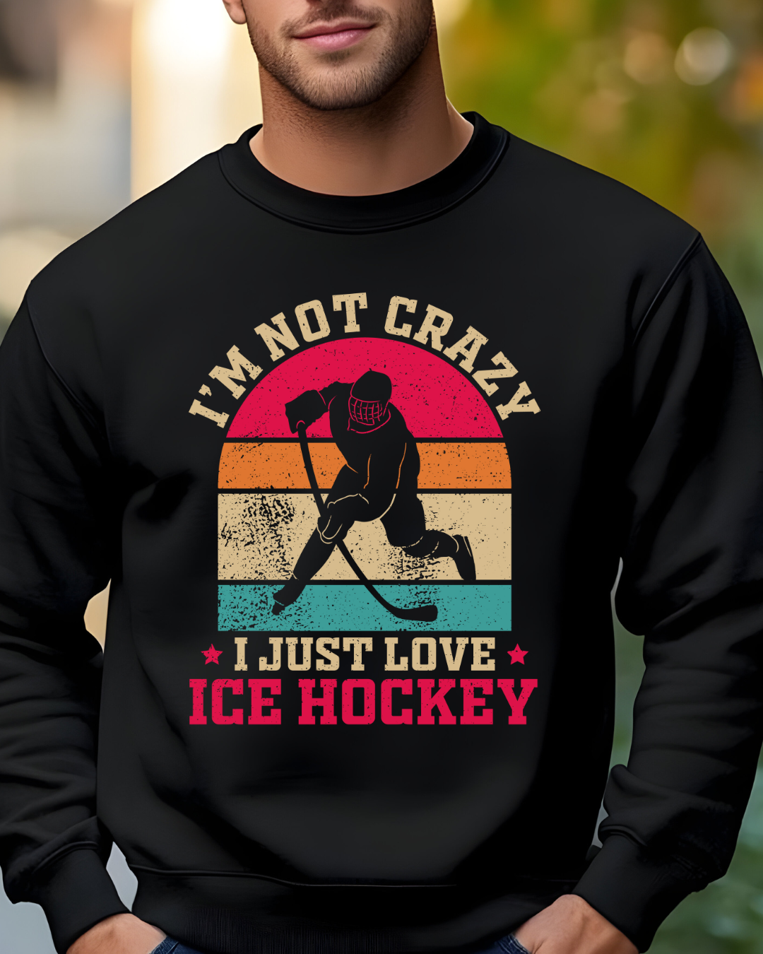 I'm Not Crazy, I Just Love Hockey Sweatshirt 🏒