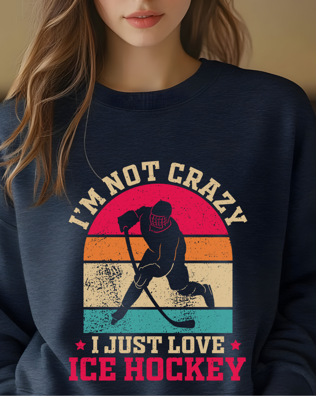 I'm Not Crazy, I Just Love Hockey Sweatshirt 🏒