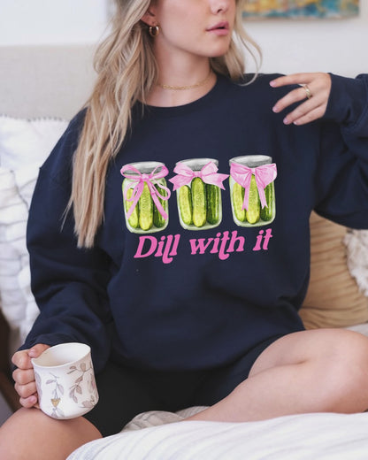 🥒 Just Dill With It Sweatshirt